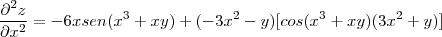 \frac{\partial^2 z}{\partial x^2} = -6xsen(x^3 +xy) + (-3x^2 - y)[cos(x^3+xy)(3x^2+y)]