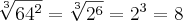\sqrt[3]{{64}^{2}}=\sqrt[3]{{2}^{6}}={2}^{3}=8