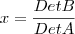 x=\frac{DetB}{DetA}