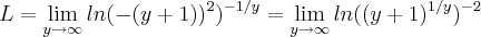 L=\lim_{y\rightarrow \infty}ln(-({y+1}))^{2}})^{-1/y}=\lim_{y\rightarrow \infty}ln(({y+1})^{1/y})^{-2} L=\lim_{y\rightarrow \infty}ln(-({y+1}))^{2}})^{-1/y}=\lim_{y\rightarrow \infty}ln(({y+1})^{1/y})^{-2}