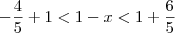 -\dfrac{4}{5} + 1< 1 - x < 1 + \frac{6}{5}