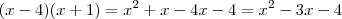 (x-4)(x+1) = x^2 +x -4x -4 = x^2 -3x -4 (x-4)(x+1) = x^2 +x -4x -4 = x^2 -3x -4