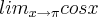 lim_{x\rightarrow\pi}cosx lim_{x\rightarrow\pi}cosx