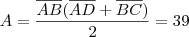 A = \frac{\overline{AB}(\overline{AD} + \overline{BC})}{2} = 39 A = \frac{\overline{AB}(\overline{AD} + \overline{BC})}{2} = 39