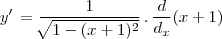 y'\,=\frac{1}{\sqrt[]{1-(x+1)^2}}\,.\,\frac{d}{{d}_{x}}(x+1)