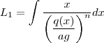 L_1 =\int\frac{x}{\left( \dfrac{q(x)}{ag}\right )^n}dx L_1 =\int\frac{x}{\left( \dfrac{q(x)}{ag}\right )^n}dx