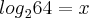 {log}_{2}64=x