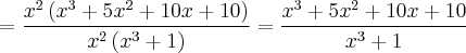 = \frac{{x}^{2}\left({x}^{3} + 5{x}^{2}+10x+10 \right)}{{x}^{2}\left({x}^{3} + 1 \right)} = \frac{{x}^{3} + 5{x}^{2}+10x+10}{{x}^{3} + 1}