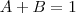 A +B  =1