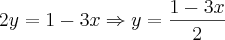 2y=1-3x\Rightarrow y=\frac{1-3x}{2}