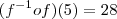 (f^{-1}of)(5)=28 (f^{-1}of)(5)=28