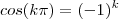 cos(k\pi) = (-1)^k cos(k\pi) = (-1)^k