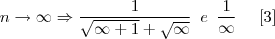 n \rightarrow \infty \Rightarrow \frac{1}{\sqrt{\infty +1}+\sqrt{\infty}} \,\,\, e \,\,\, \frac{1}{\infty} \,\,\,\,\,\,\,\, [3]