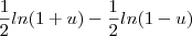 \frac{1}{2}ln(1+u)-\frac{1}{2}ln(1-u)