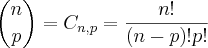 \binom{n}{p}={C}_{n,p}=\frac{n!}{(n-p)!p!} \binom{n}{p}={C}_{n,p}=\frac{n!}{(n-p)!p!}