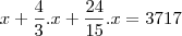 x+\frac{4}{3}.x+\frac{24}{15}.x=3717