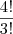\frac{4!}{3!} \frac{4!}{3!}