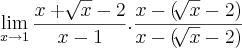 \lim_{x\rightarrow1}\frac{x + \sqrt[]{x}-2}{x-1}.\frac{x-(\sqrt[]{x}-2)}{x - (\sqrt[]{x}-2)}