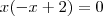 x(-x +2)=0