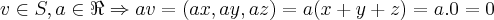 v\in S,a\in \Re\Rightarrow av=(ax,ay,az)=a(x+y+z)=a.0=0