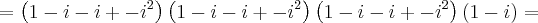 =\left(1-i-i+{-i}^{2} \right)\left(1-i-i+{-i}^{2} \right)\left(1-i-i+{-i}^{2} \right)\left(1-i \right)=