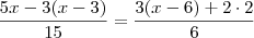\dfrac{5x-3(x-3)}{15}=\dfrac{3(x-6)+2\cdot 2}{6}