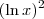 (\ln x)^2