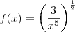 f(x)= {\left(\frac{3}{{x}^{5}} \right)}^{\frac{1}{2}}