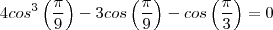 4{cos}^{3}\left( \frac{\pi}{9} \right)-3cos\left( \frac{\pi}{9}\right)-cos\left( \frac{\pi}{3}\right)=0