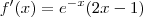 f'(x)=e^{-x}(2x-1) f'(x)=e^{-x}(2x-1)