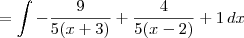 = \int -\frac{9}{5(x+3)} + \frac{4}{5(x-2)} + 1 \, dx