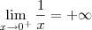 \lim_{x\to 0^+} \frac{1}{x} = +\infty