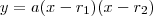 y=a(x-r_{1})(x-r_{2}) y=a(x-r_{1})(x-r_{2})