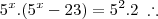 5^x.(5^x - 23) =  5^2 . 2 \;\therefore