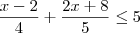 \frac{x-2}{4}+\frac{2x+8}{5} \leq 5