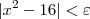 |x^2-16|<\varepsilon