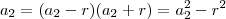 a_2 = (a_2 -r)(a_2 +r) = a_2^2 -r^2