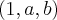 (1,a,b) (1,a,b)