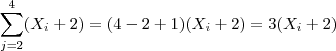\sum_{j=2}^{4} (X_i + 2) = (4-2+1) ( X_i + 2) = 3(X_i + 2) \sum_{j=2}^{4} (X_i + 2) = (4-2+1) ( X_i + 2) = 3(X_i + 2)