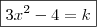 \boxed{3x^2 - 4 = k} \boxed{3x^2 - 4 = k}