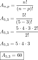 \\ A_{n, p} = \frac{n!}{(n - p)!} \\\\ A_{5, 3} = \frac{5!}{(5 - 3)!} \\\\ A_{5, 3} = \frac{5 \cdot 4 \cdot 3 \cdot 2!}{2!} \\\\ A_{5, 3} = 5 \cdot 4 \cdot 3 \\\\ \boxed{A_{5, 3} = 60}