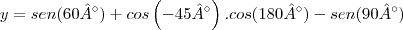 y = sen (60°) + cos \left(-45° \right) . cos(180°)-sen(90°)