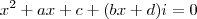 {x}^{2}+ax+c+(bx+d)i=0