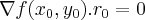\nabla f({x}_{0},{y}_{0}).{r}_{0}=0 \nabla f({x}_{0},{y}_{0}).{r}_{0}=0