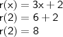 \\ \mathsf{r(x) = 3x + 2} \\ \mathsf{r(2) = 6 + 2} \\ \mathsf{r(2) = 8}