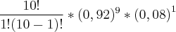 \frac{10!}{1!(10-1)!}*(0,92){}^{9}*{(0,08)}^{1} \frac{10!}{1!(10-1)!}*(0,92){}^{9}*{(0,08)}^{1}