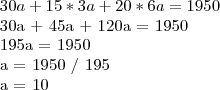 30a + 15*3a + 20*6a = 1950

30a + 45a + 120a = 1950

195a = 1950

a = 1950 / 195

a = 10