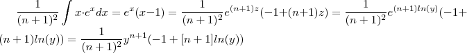 \frac{1}{(n+1)^2} \int x \cdot e^x dx =  e^x (x-1)  =  \frac{1}{(n+1)^2}  e^{(n+1)z}(-1+(n+1)z)  = \frac{1}{(n+1)^2}  e^{(n+1)ln(y)}(-1+(n+1)ln(y))  =   \frac{1}{(n+1)^2}   y^{n+1} (-1+ [n+1]ln(y) )