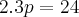 2.3p=24 2.3p=24