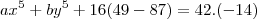 ax^5+by^5+16(49-87)=42.(-14)
